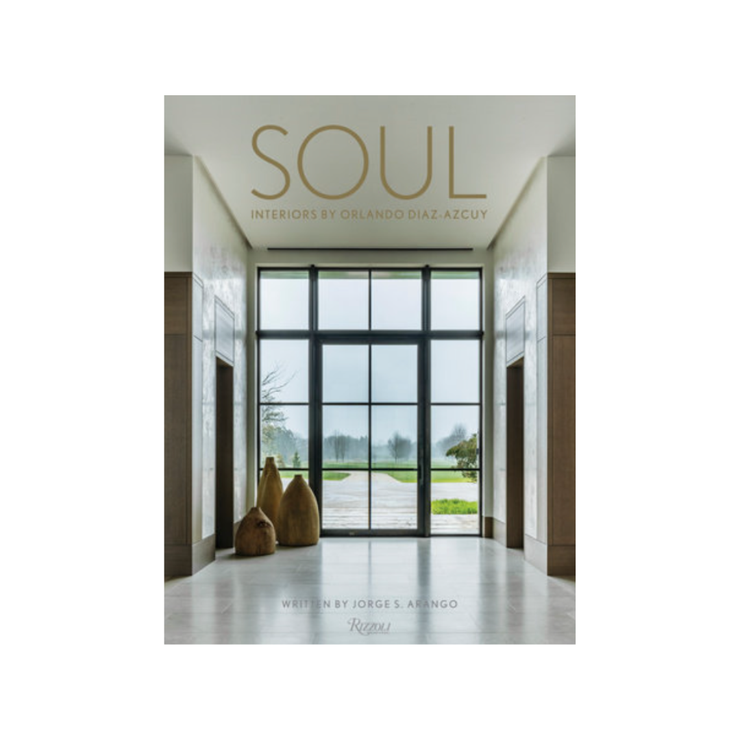 Soul: Interiors by Orlando Diaz-Azcuy